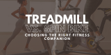 Treadmill vs spin Bike – World Fitness